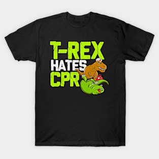 T Rex Hates CPR - Funny Doctor, Nurse Dinosaur Lover T-Shirt